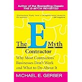 The E-Myth Contractor: Why Most Contractors' Businesses Don't Work and What to Do About It
