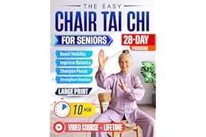 The Easy Chair Tai Chi for Seniors: Gentle & Effective 10-Minute Daily Seated Flows to Boost Mobility, Strengthen Muscles, Im