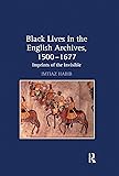 Black Lives in the English Archives, 1500–1677: Imprints of the Invisible