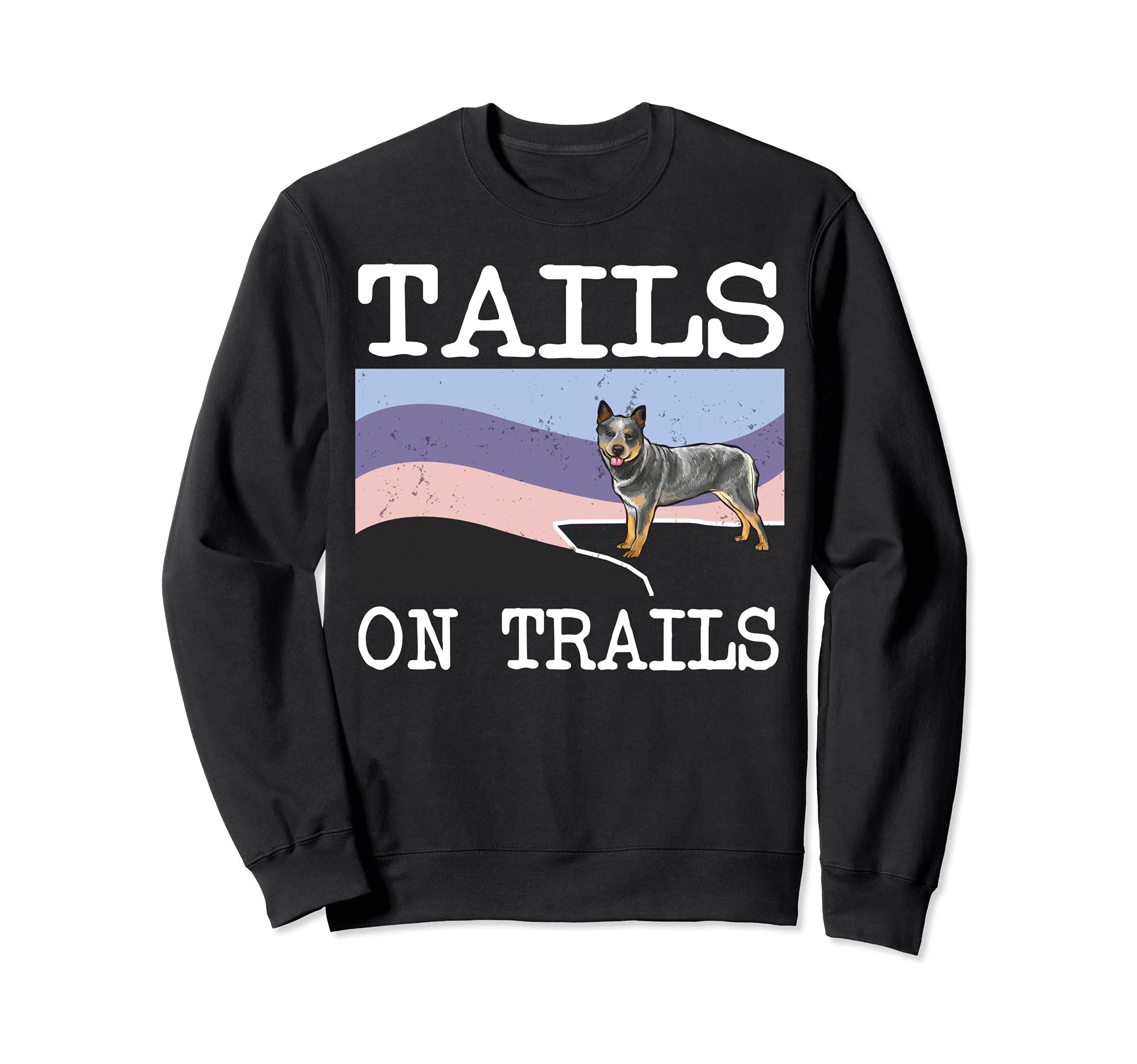 Australian Cattle Dog Tails On Trails Funny Dog Hiking Sweatshirt