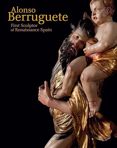 Download Alonso Berruguete: First Sculptor of Renaissance Spain PDF