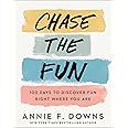 Chase the Fun: 100 Days to Discover Fun Right Where You Are (Full Color, Joy Filled Daily Devotional with Ribbon Marker Makes the Perfect Gift)