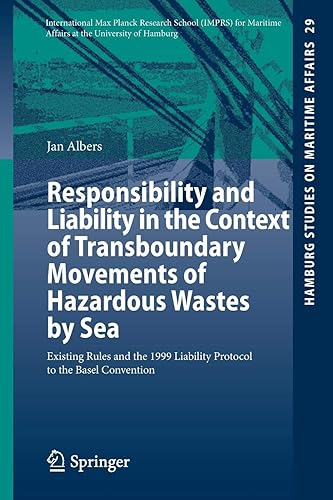 Download Responsibility and Liability in the Context of Transboundary Movements of Hazardous Wastes by Sea: Existing Rules and the 1999 Liability Protocol to the Basel Convention PDF