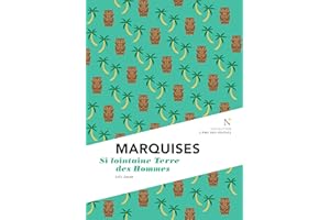 Marquises : Si lointaine Terre des Hommes: L’Âme des Peuples (French Edition)