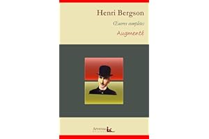 Henri Bergson : Oeuvres complètes et annexes (annotées, illustrées): L'évolution créatrice, Matière et mémoire, Le Rire, Essa