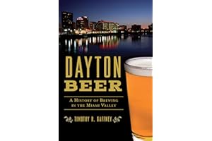 Dayton Beer: A History of Brewing in the Miami Valley (American Palate)