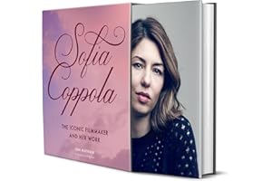 Sofia Coppola: The Iconic Filmmaker and Her Work