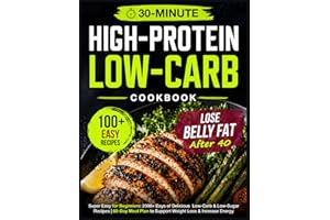 Super Easy High Protein Low Carb Diet Cookbook for Beginners: 2000+ Days of Delicious 30-Minute Low-Carb & Low-Sugar Recipes 