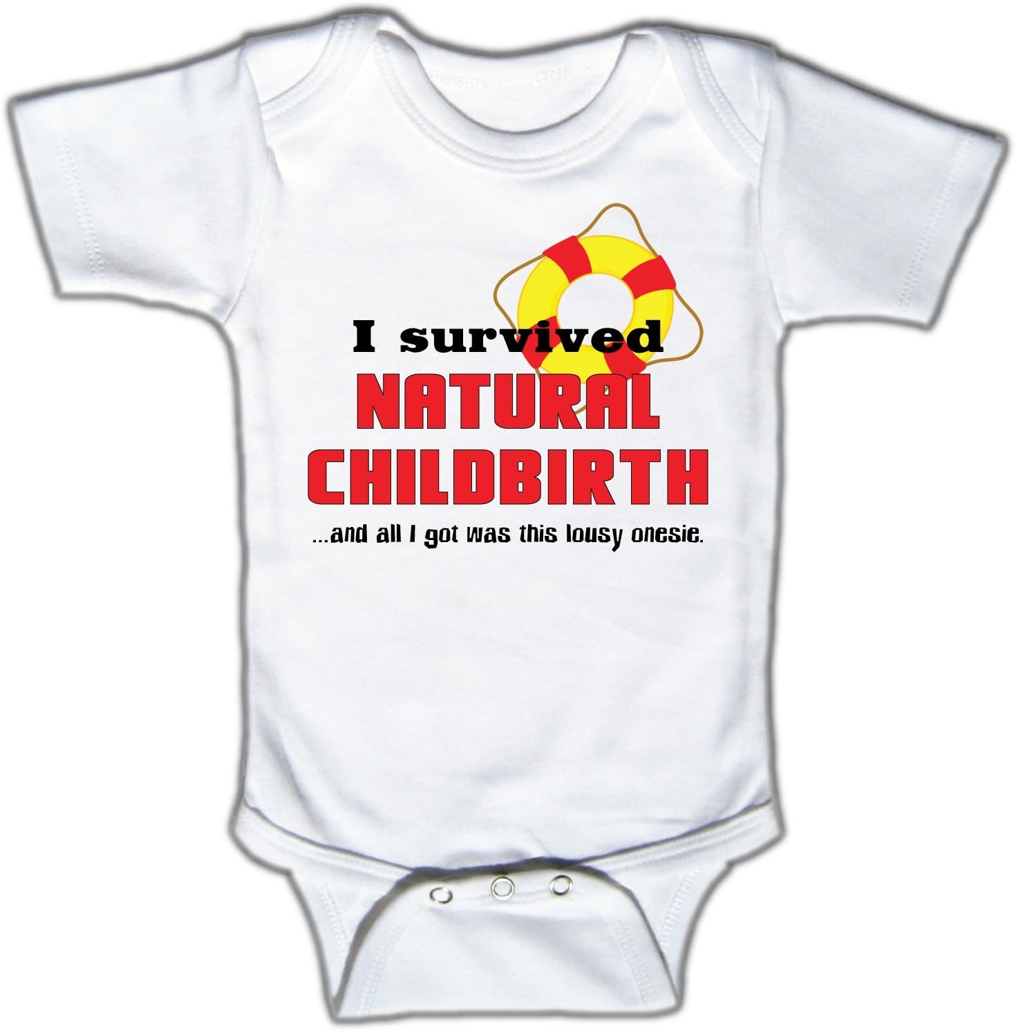 I survived natural childbirth, and all I got was this lousy Onesie - Bodysuit