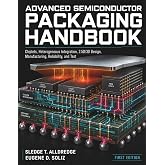 Advanced Semiconductor Packaging Handbook: Chiplets, Heterogeneous Integration, 2.5D/3D Design, Manufacturing, Reliability, and Test