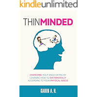 Thin Minded: Overcome Your Binge Eating by Learning How to Eat Mindfully According to Your Physical Needs book cover