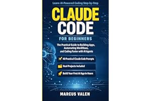 Claude Code for Beginners: The Practical Guide to Building Apps, Automating Workflows, and Coding Faster with AI Agents