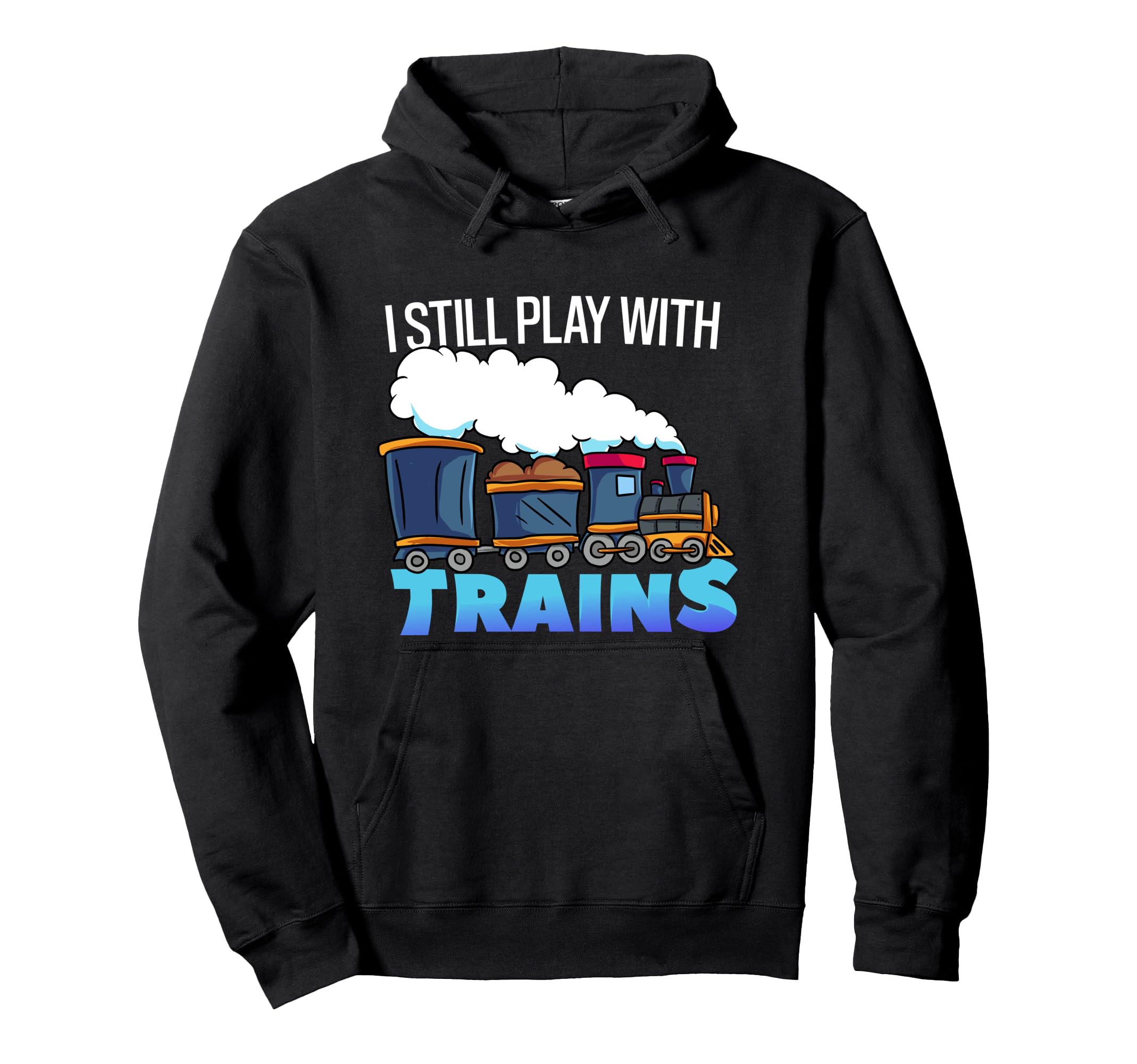 Model Steam Train Gift for Railfan -Still Play With Trains Pullover Hoodie