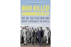 Who Killed Hammarskjold?: The UN, the Cold War and White Supremacy in Africa