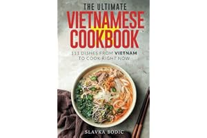 The Ultimate Vietnamese Cookbook: 111 Dishes From Vietnam To Cook Right Now (World Cuisine book cover by Slavka Bodic