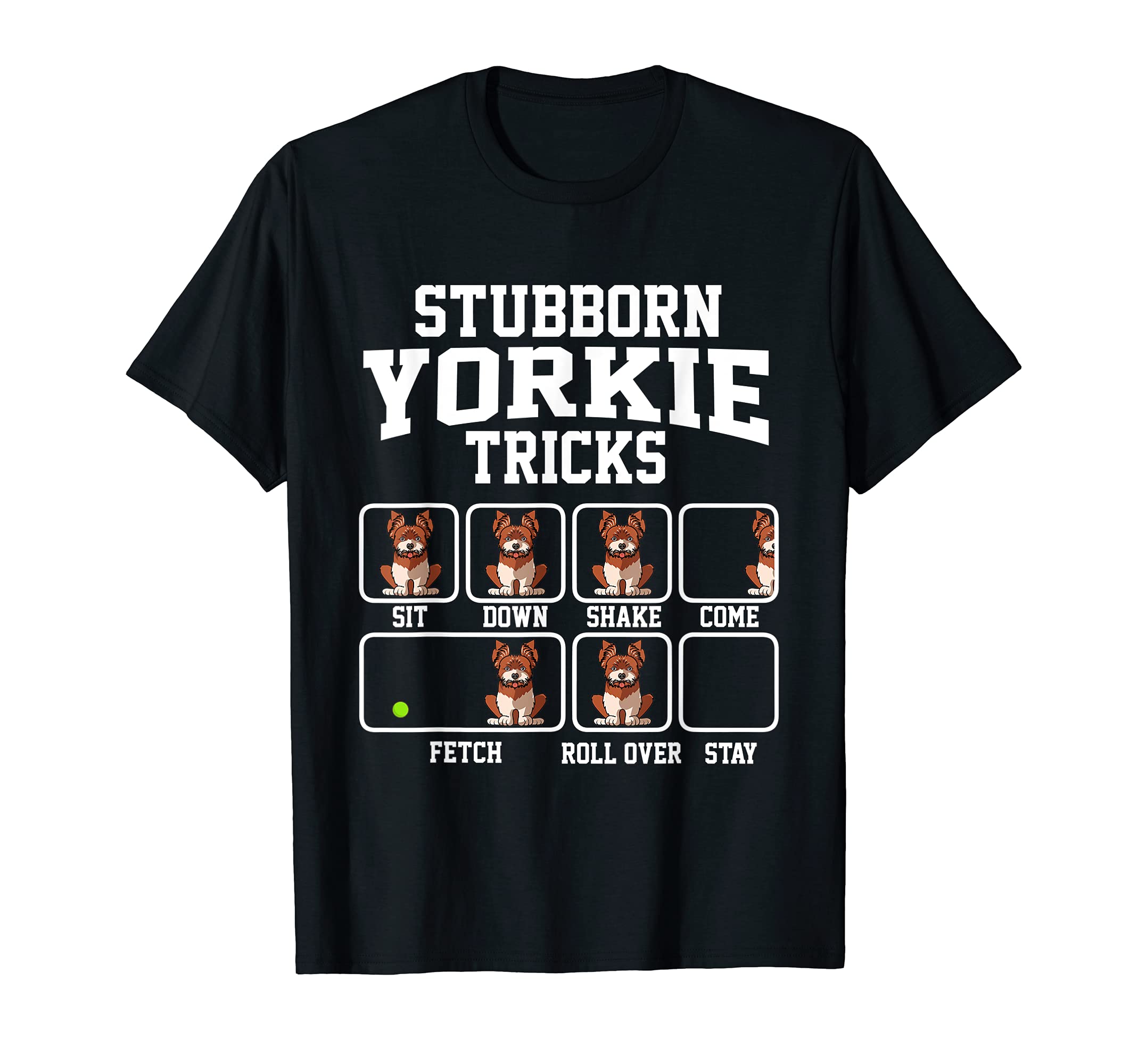 Stubborn Yorkshire Terrier Dog Tricks Dog Lover T-Shirt