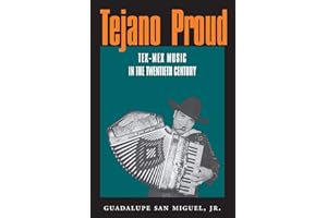 Tejano Proud: Tex-Mex Music in the Twentieth Century (Volume 1) (Fronteras Series, sponsored by Texas A&M International University)