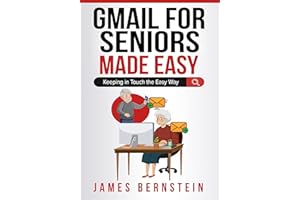 Gmail for Seniors Made Easy: Keeping in Touch the Easy Way (Computers for Seniors Made Easy Book 9)