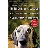 Inside of a Dog: What Dogs See, Smell, and Know