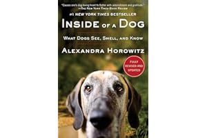 Inside of a Dog: What Dogs See, Smell, and Know
