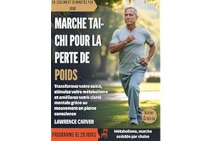 MARCHE TAI-CHI POUR LA PERTE DE POIDS: Transformez votre santé, stimulez votre métabolisme et améliorez votre clarté mentale 