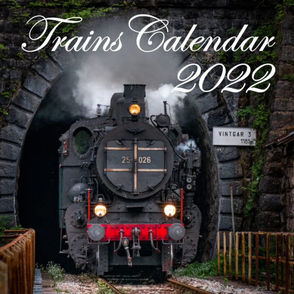 Calendrier Trains 2023 Trains Calendar 2022: Classic Travel: 18-Month Calendar Of Locomotive From  December 2021 To May 2023 For Journey Lovers [Cover Design: Train Tunnel:  Size 8.5X8.5: Glossy]: Design, Simplicity: 9798774680047: Amazon.com: Books