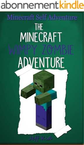 Download Minecraft Self Adventure: The Minecraft Wimpy Zombie Adventure: (Minecraft Choose Your Own Story, Minecraft Self Quest, Minecraft Stories for Children) (English Edition) PDF