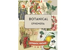 Vintage Botanical Ephemera: A Botanical Themed Variety Collection of Authentic Ephemera for Scrapbooking, Junk Journals, Coll