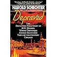 Depraved: The Definitive True Story of H.H. Holmes, Whose Grotesque Crimes Shattered Turn-of-the-Century Chicago