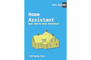 Home Assistant: An Introduction into Home Assistant and Open Source Home Automation