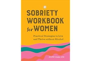 Sobriety Workbook for Women: Practical Strategies to Live and Thrive without Alcohol