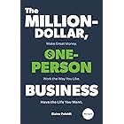 The Million-Dollar, One-Person Business, Revised: Make Great Money. Work the Way You Like. Have the Life You Want.