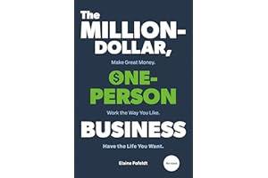 The Million-Dollar, One-Person Business, Revised: Make Great Money. Work the Way You Like. Have the Life You Want.