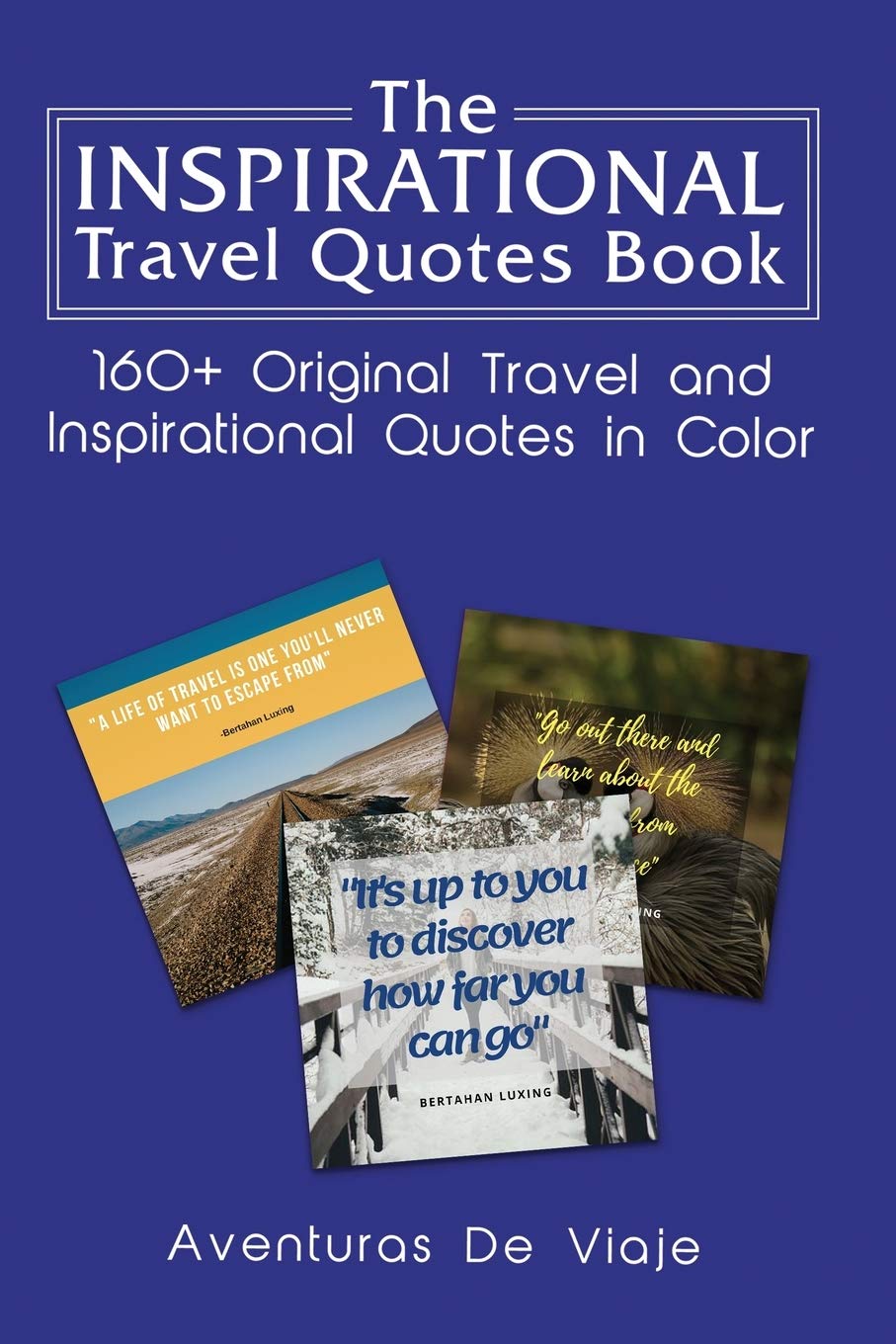 The Inspirational Travel Quotes Book 160 Original Travel And