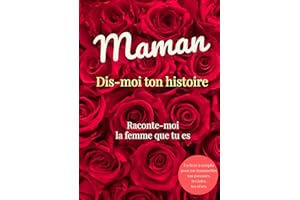 Maman Dis-moi ton histoire. Raconte-moi la femme que tu es: Journal guidé haut de gamme à remplir : un cadeau précieux pour v