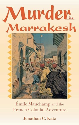Download Murder in Marrakesh: Emile Mauchamp and the French Colonial Adventure PDF