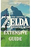 The Legend of Zelda: Breath of the Wild Extensive Guide: Shrines, Quests, Strategies, Recipes, Locations, How Tos and More