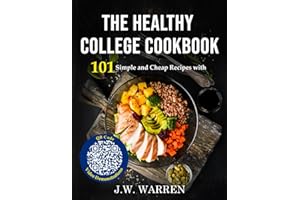 The College Cookbook: 101 Simple, Cheap and Healthy Recipes with QR Code Video Demonstrations