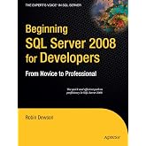 Beginning SQL Server 2008 for Developers: From Novice to Professional (Expert's Voice in SQL Server)