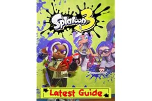 Splatoon 3 : LATEST GUIDE: Everything You Need To Know (Best Tips, Tricks, Walkthroughs and Strategies)