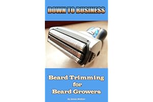 DOWN TO BUSINESS - Beard Trimming for Beard Growers