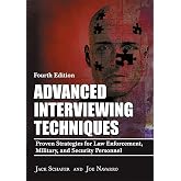 Advanced Interviewing Techniques: Proven Strategies for Law Enforcement, Military, and Security Personnel