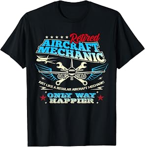 Retired Aircraft Mechanic Only Way Happier Cool Retirement T-Shirt