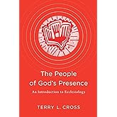 The People of God's Presence: An Introduction to Ecclesiology