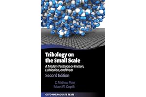 Tribology on the Small Scale: A Modern Textbook on Friction, Lubrication, and Wear (Oxford Graduate Texts)
