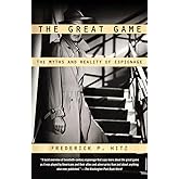 The Great Game: The Myths and Reality of Espionage