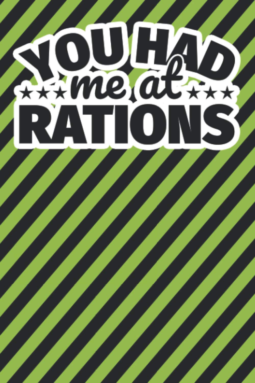 Notebook lined: You had me at rations