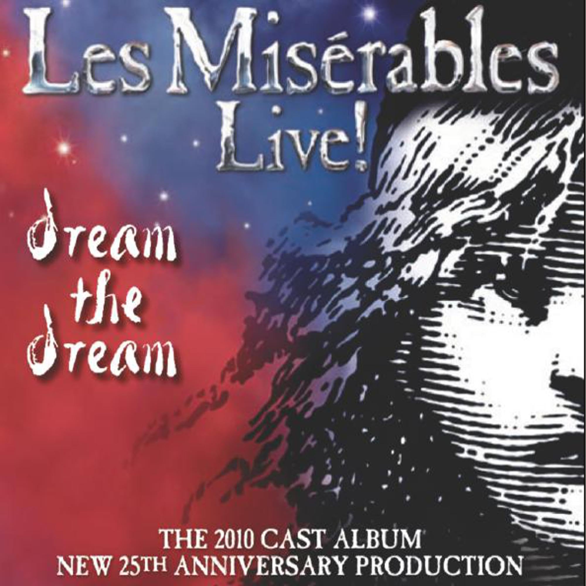 Les Misérables Live! Dream the Dream 2010 Cast Album (25th Anniversary)