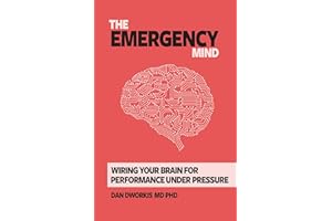 The Emergency Mind: Wiring Your Brain for Performance Under Pressure