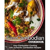 Easy Cambodian Cookbook: Easy Cambodian Cooking with Authentic Cambodian Recipes